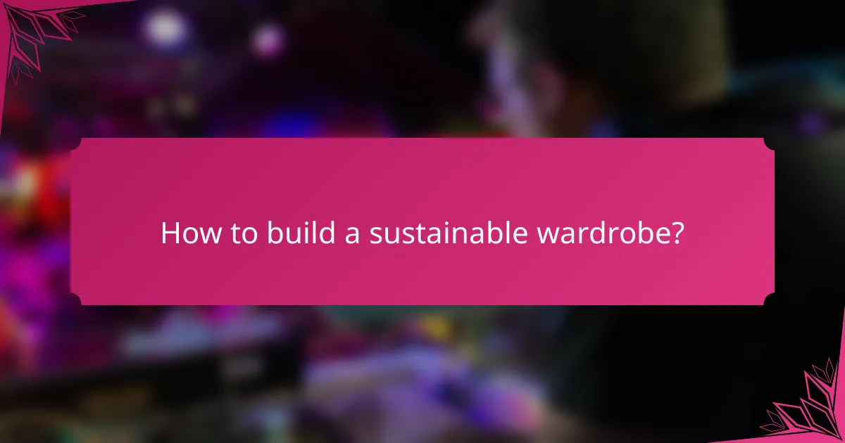 How to build a sustainable wardrobe?
