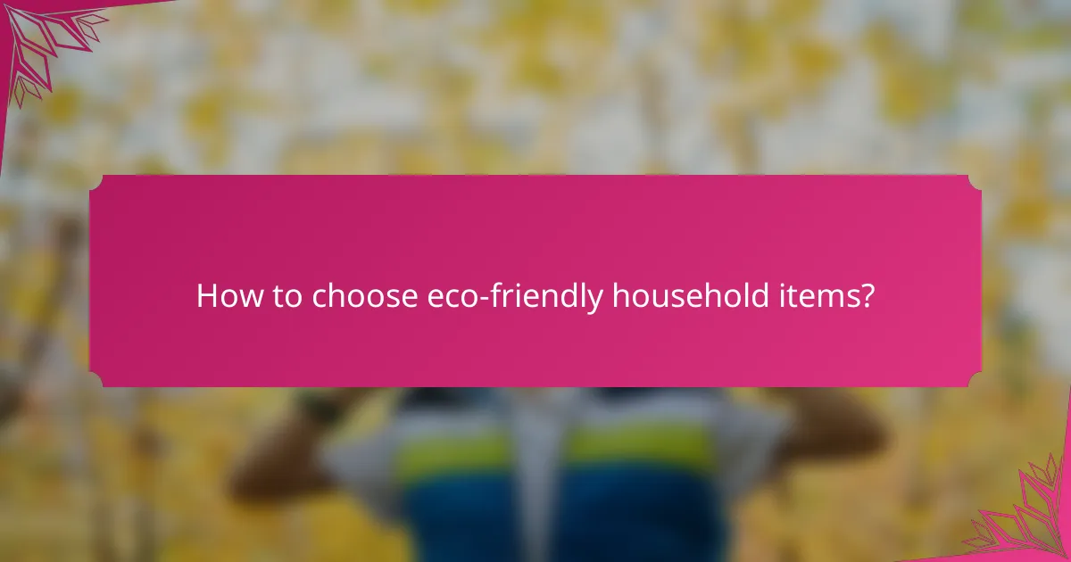 How to choose eco-friendly household items?