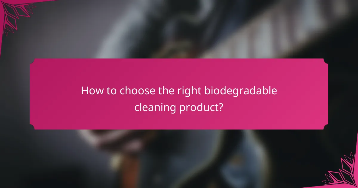 How to choose the right biodegradable cleaning product?