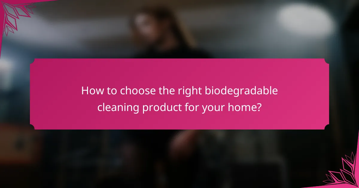 How to choose the right biodegradable cleaning product for your home?