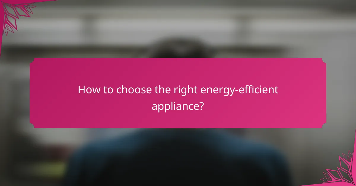 How to choose the right energy-efficient appliance?