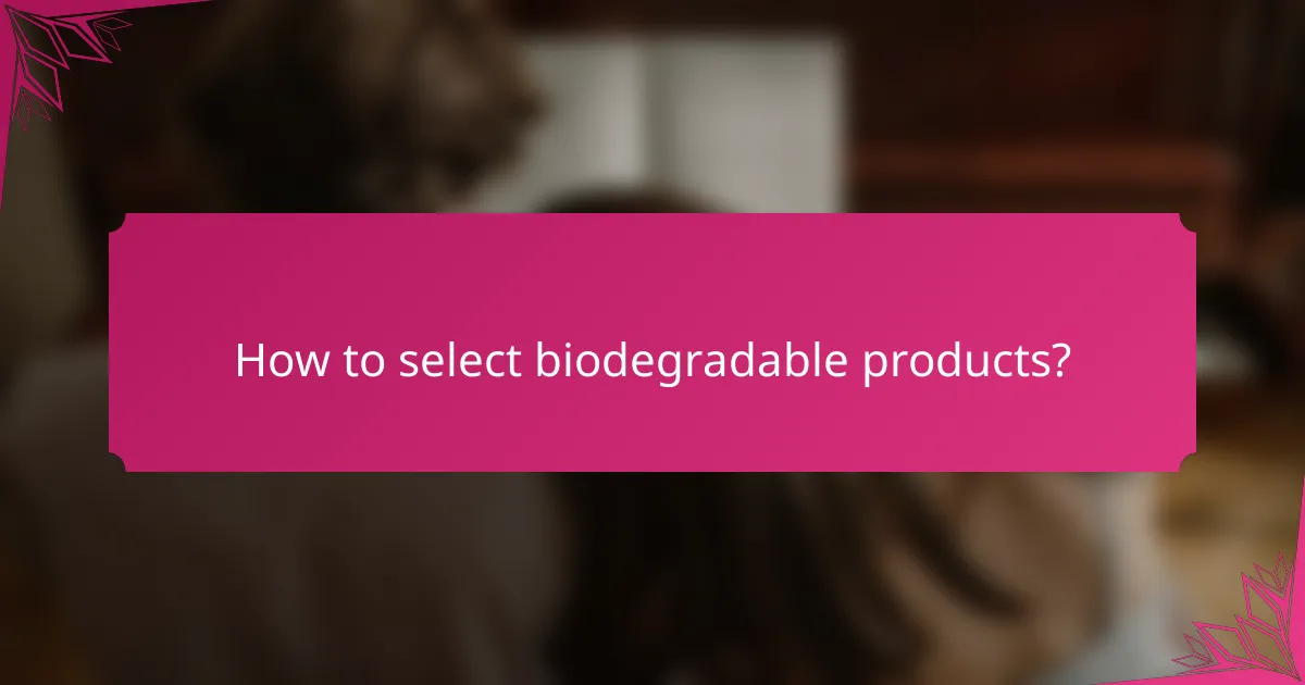 How to select biodegradable products?