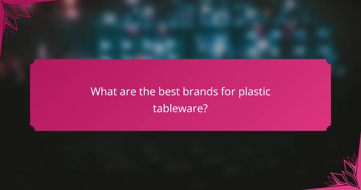 What are the best brands for plastic tableware?