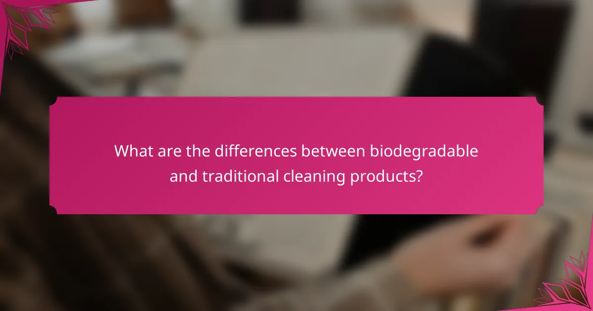 What are the differences between biodegradable and traditional cleaning products?