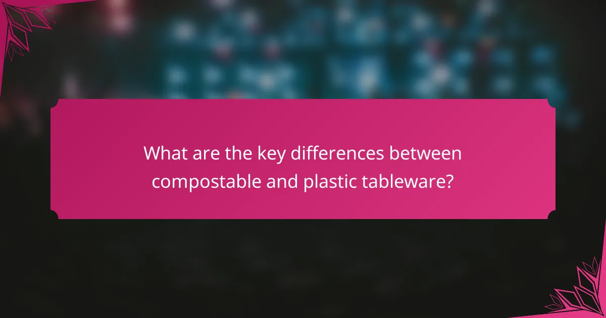 What are the key differences between compostable and plastic tableware?