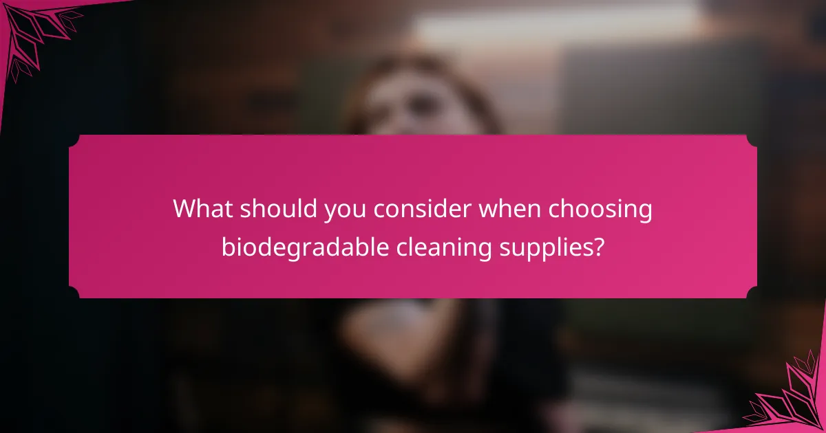 What should you consider when choosing biodegradable cleaning supplies?