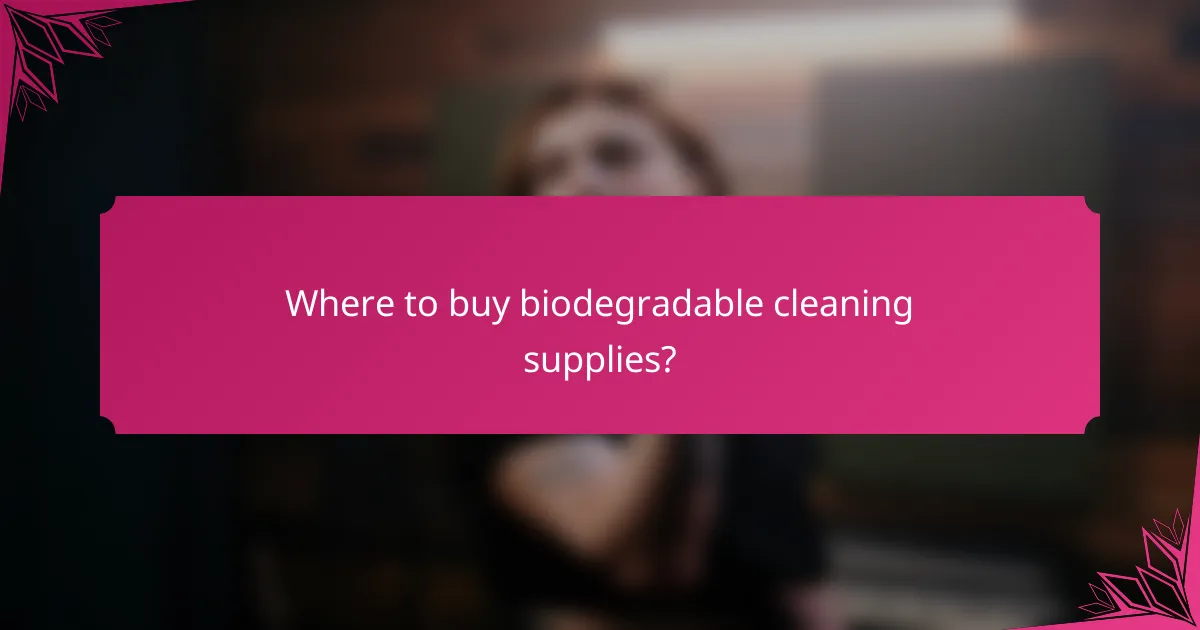 Where to buy biodegradable cleaning supplies?