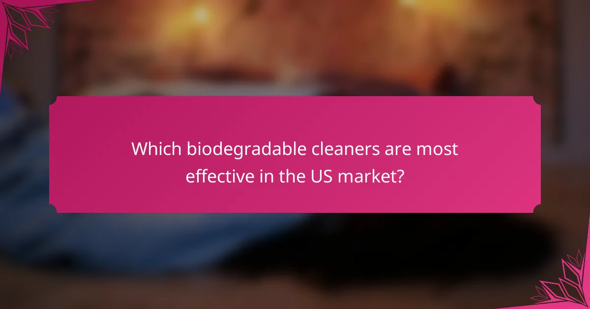 Which biodegradable cleaners are most effective in the US market?
